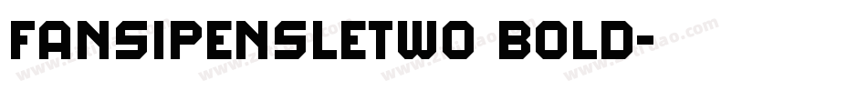 FansiPensleTwo Bold字体转换